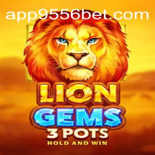 Explore the Exciting World of LionGems3pots with 9556BET.COM Oficial Slots Brasil #1