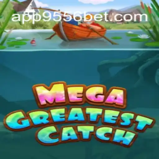 MegaGreatestCatch: Unveiling the Thrills of 9556BET.COM Official Slots Brasil #1