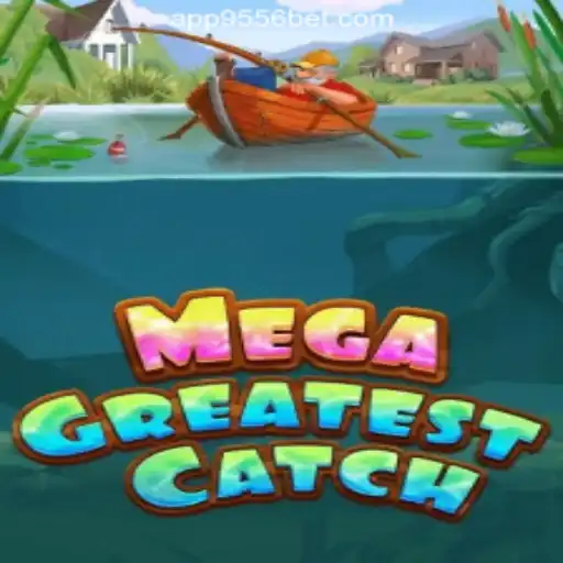 MegaGreatestCatch: Unveiling the Thrills of 9556BET.COM Official Slots Brasil #1